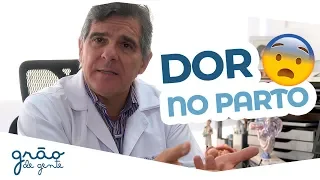 DOR DO PARTO: MUITA CALMA NESSA HORA! | PALAVRA DO ESPECIALISTA com Dr. Gilberto Mello