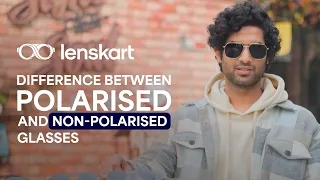 Difference Between Polarised & Non-Polarised Glasses | Lenskart