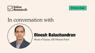 Exclusive interview with Dinesh Balachandran: Mastering equity investments at SBI Mutual Fund