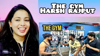 THE GYM | HARSH RAJPUT | Reaction | Nakhrewali Mona