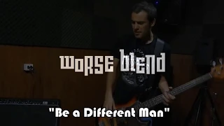 Worse Blend - Be a Different Man (Audio)