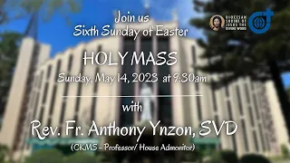 Holy Mass 9:30AM,  14 May 2023 | Sixth Sunday of Easter with Fr. Anthony Ynzon,  SVD