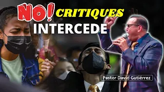 No Critiques Intercede por los Demás - Pastor David Gutierrez