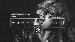 【Deep House】Mari Ferrari & Fugo - Slow