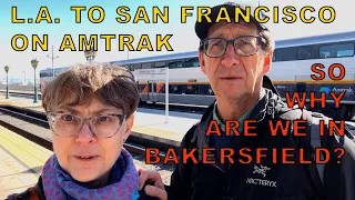 North America By Train, Part 7: Amtrak Changes Our Plans. We're off to Bakersfield!