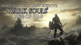 Why You Wouldn't Survive Dark Souls' Age of Fire