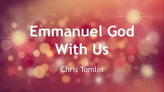 Chris Tomlin - Emmanuel God With Us (Lyrics)