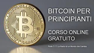 Corso Bitcoin Base Gratuito 7/7: Le Radici di un Mondo che Cambia