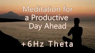 Meditation for a Productive Day Ahead + Theta