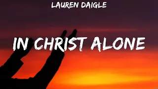 Lauren Daigle   In Christ Alone Lyrics Hillsong Worship #6