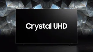 Crystal UHD: The crystal clear choice | Samsung