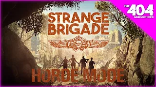 The 404: Strange Brigade Horde Mode!! We gonna die!