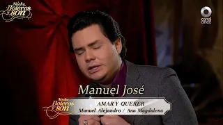 Amar y Querer - Manuel José - Noche, Boleros y Son