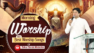 Morning Worship With Best Worship Songs Of @AnkurNarulaMinistries  || (03-04-2024)