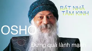 Bát Nhã Tâm Kinh   Đừng quá lành mạnh #4   Osho 1