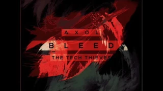 Axol & The Tech Thieves - Bleed (Legendado)