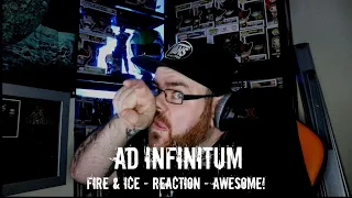 AD INFINITUM - FIRE AND ICE - REACTION - AWESOME!!!