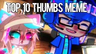 Top 10 🌈💌 " Thumbs meme Gacha Life/Gacha Club || MLB and Meme " || ♡【P.1】🌈