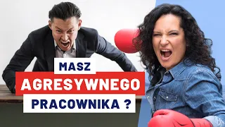 Jak poradzić sobie z agresywnym pracownikiem? – Otwarta i bierna agresja w zespole