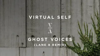 Virtual Self - Ghost Voices (Lane 8 Remix)