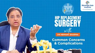 Dr Hemant Sharma | Hip Replacement Surgery | Common Concerns & Complications