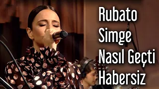 Rubato & Simge - Nasıl Geçti Habersiz