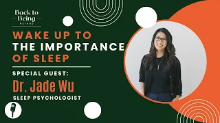 Wake Up to the Importance of Sleep w/ Dr Jade Wu