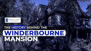 What Is The History Behind The Winderbourne Mansion??