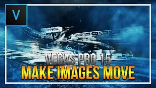 How To Make Images Move in Vegas Pro 15