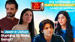 Is Jaan-e-Jahan starting to make sense? | How was the first episode of Let's Try Muhabbat | Khumar