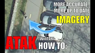 ATAK (WinTAK) Tutorial: How to Download Better Imagery