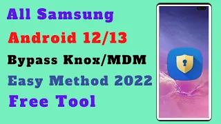 FREE !! Bypass KNOX / MDM On Any Samsung Android 12/13