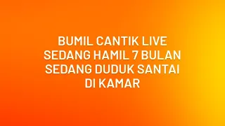 Bumil Cantik Live || Hamil 7 Bulan Sedang Duduk Santai di Kamar