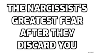 The Narcissist's Greatest Fear After They Discard You