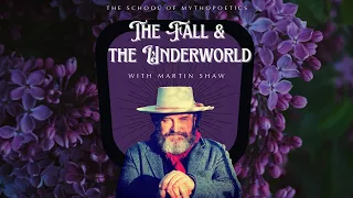 The Fall and the Underworld with Dr. Martin Shaw