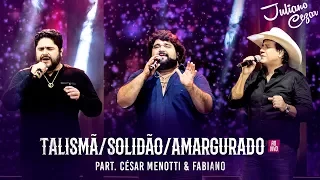 Juliano Cezar - Talismã/Solidão/Amargurado feat. César Menotti & Fabiano (DVD Minha História)