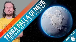 Terra palla di neve: può succedere ancora?