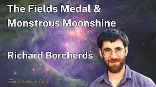 Richard Borcherds | Monstrous Moonshine: From Group Theory to String Theory | The Cartesian Cafe