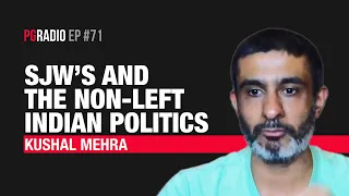 Social Justice & The Non-Left Indian Politics w/ Kushal Mehra @TheCarvakaPodcast | PGRadio ep. 71