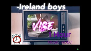 Ireland Boys Productions- Vibe (Offical Music Video) 1 HOUR LOOP