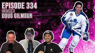 NHL Hall of Famer Doug Gilmour Joined The Show - Spittin' Chiclets Episode 334