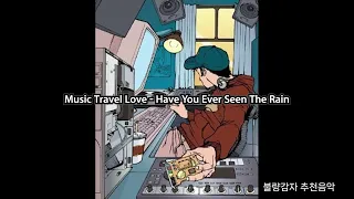 Music Travel Love - Have You Ever Seen The Rain