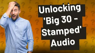 How Can I Access 'Big 30 - Stamped' Unreleased Audio?