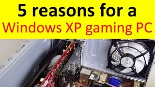 5 reasons for a Windows XP retro gaming PC