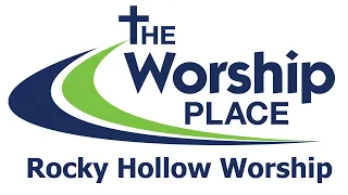 The Worship Place Sunday Morning Service - 4/28/24 Rocky Hollow Campus