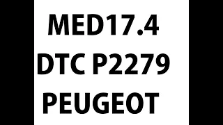 MED17 4 P2279 DTC SOLUTION PEUGOET 3008 PETROL