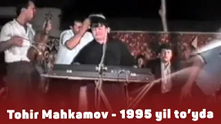 Tohir Mahkamov - Beshak biling (1995 yil to'yda)