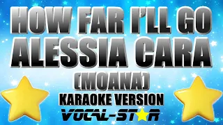 Alessia Cara (Moana) - How Far I'll Go (Karaoke Version)