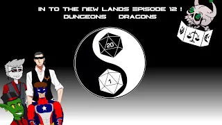 In to The New Lands Episode 12! Dungeons & Dragons