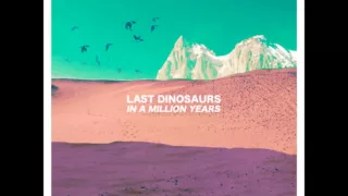 Last Dinosaurs - Sunday Night